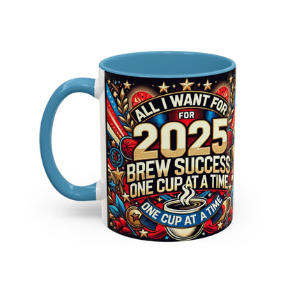 Limited Edition “All I Want for 2025 Brew Success One Cup At A Time” Coffee Mug  – Festive Fun for the Holidays  - Ceramic Glossy Drinkware Reusable for Coffee and Tea